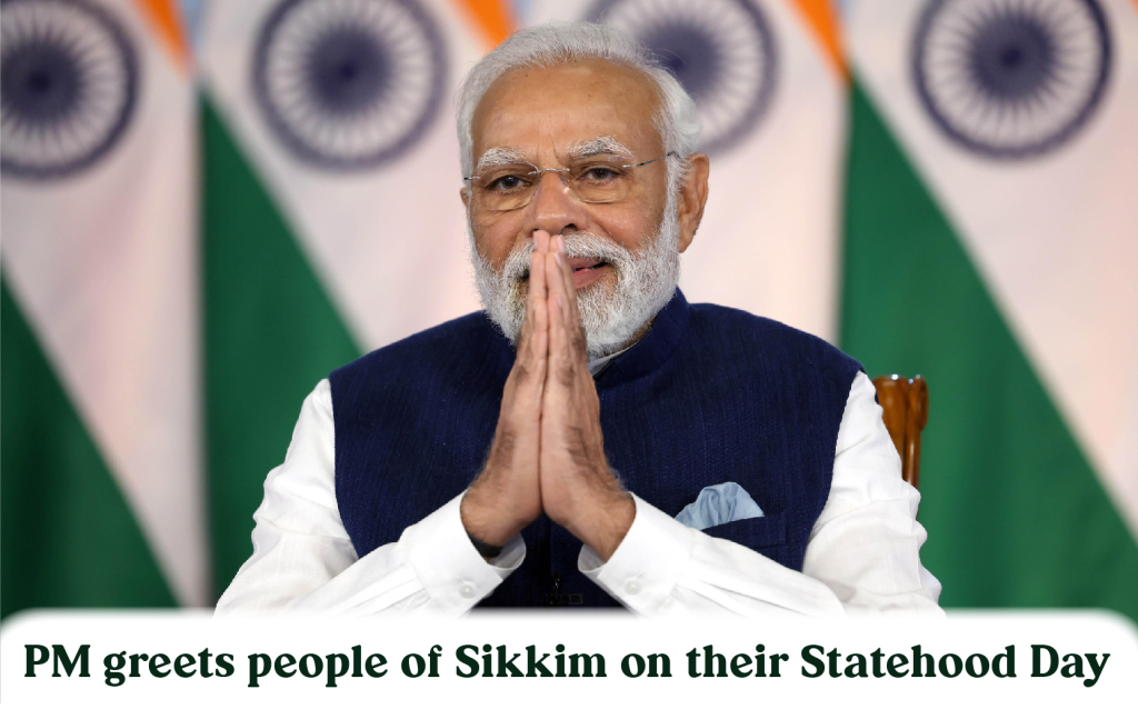 प्रधानमंत्री ने सिक्किम के लोगों को राज्य के स्थापना दिवस पर दी बधाई