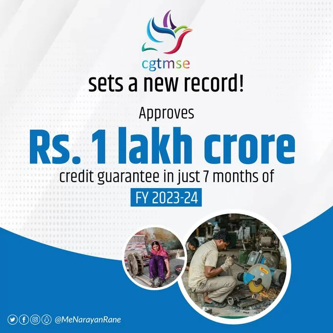 सीजीटीएमएसई ने ऐतिहासिक उपलब्धि हासिल की, वित्त वर्ष 2023-24 के केवल 7 महीनों में 1 लाख करोड़ रुपये की क्रेडिट गारंटी को मंजूरी दी – केंद्रीय मंत्री नारायण राणे