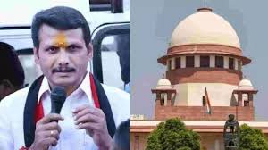 कोर्ट ने 22 जुलाई तक स्थगित की तमिलनाडु के पूर्व मंत्री बालाजी की जमानत याचिका पर सुनवाई