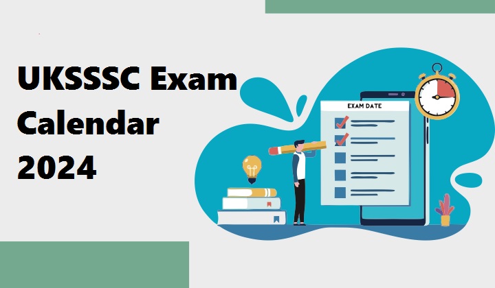 UKSSSC परीक्षा कार्यक्रम 2024-25: विभिन्न पदों के लिए परीक्षाएं 21 अक्टूबर 2024 से 10 सितंबर 2025 तक आयोजित होंगी